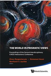 World in Prismatic Views, the - Proceedings of the Second Interdisciplinary Chess Interactions Conference