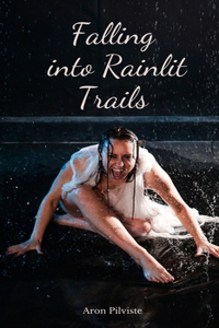 Falling into Rainlit Trails