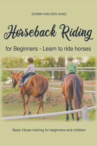 Horseback Riding For Beginners - Learn To Ride Horses