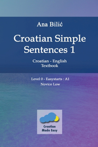 Croatian Simple Sentences 1 - Textbook With Simple Sentences Level 