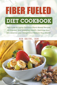 Fiber Fueled Diet Cookbook