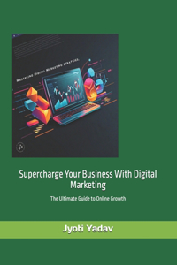 Supercharge Your Business with Digital Marketing