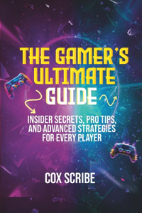 The Gamer's Ultimate Guide