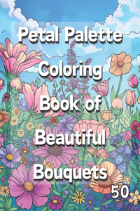 Petal Palette Coloring Book of Beautiful Bouquets 50
