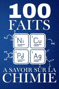 100 Faits à Savoir sur la Chimie