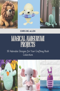 Magical Amigurumi Projects
