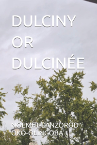 Dulciny or Dulcinée