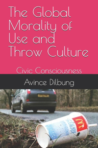 Global Morality of Use and Throw Culture