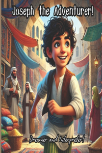 Joseph the Adventure - Dreamer and Interpreter