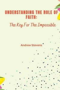 Understanding The Role of Faith