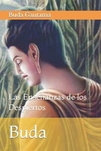 Buda: Las Enseñanzas de los Despiertos