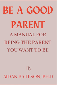 Be A Good Parent