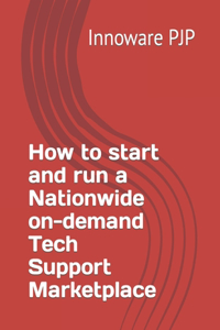 How to start and run a Nationwide on-demand Tech Support Marketplace