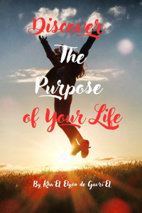 Discover the Purpose of Your Life