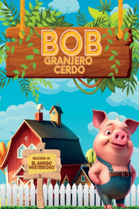 Bob el Cerdo Granjero - El Amigo Misterioso