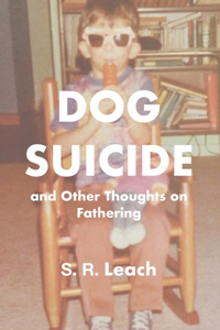 Dog Suicide and Other Thoughts on Fathering