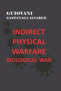 Indirect Physical Warfare - Biological War