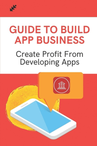 Guide To Build App Business