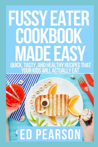 Fussy Eater Cookbook Made Easy