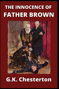 The Innocence of Father Brown (Annotated Original Edition)