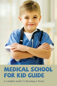 Medical School For Kid Guide