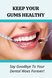 Keep Your Gums Healthy