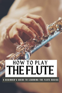 How To Play The Flute