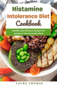 Histamine Intolerance Diet Cookbook