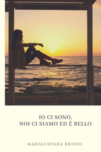 IO CI Sono, Noi CI Siamo Ed È Bello
