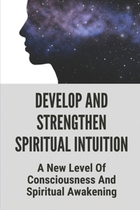 Develop And Strengthen Spiritual Intuition