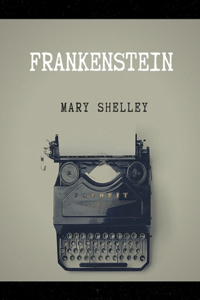 Frankenstein by Mary Shelley
