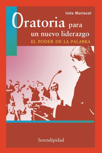 Oratoria Para Un Nuevo Liderazgo, El Poder de la Palabra