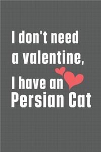 I don't need a valentine, I have a Persian Cat