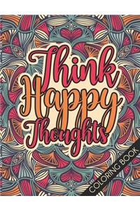 Think Happy Thoughts Coloring Book
