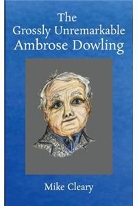 The Grossly Unremarkable Ambrose Dowling