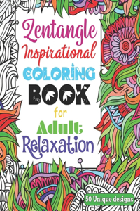 Zentangle Inspirational Coloring Book for Adult Relaxation 50 unique design