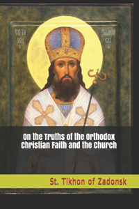 On the Truths of the Orthodox Christian Faith and the Church