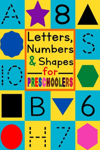 Letters, Numbers & Shapes for Preschoolers