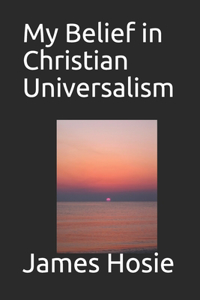 My Belief in Christian Universalism