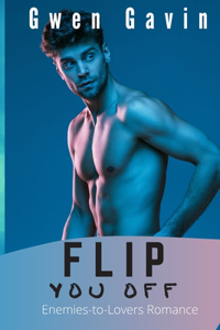 Flip You Off (Enemies-to-Lovers Romance)