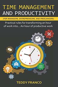 TIME MANAGEMENT AND PRODUCTIVITY (for managers, entrepreneurs and freelancers)