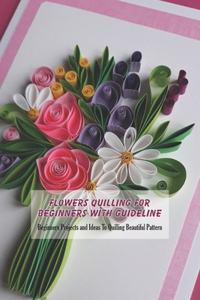 Flowers Quilling Fro Beginners With Guideline