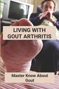 Living With Gout Arthritis