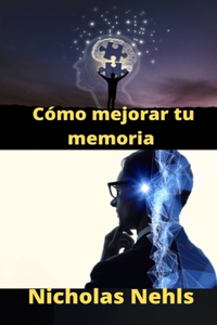 Cómo mejorar tu memoria