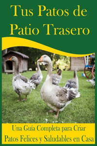 Tus Patos de Patio Trasero