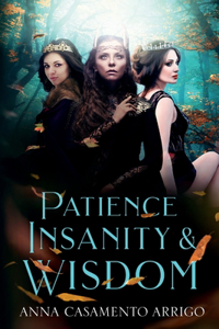 Patience Insanity & Wisdom
