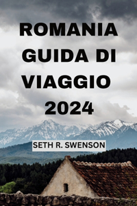 Romania Guida Di Viaggio 2024