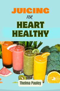 Juicing for Heart Healthy