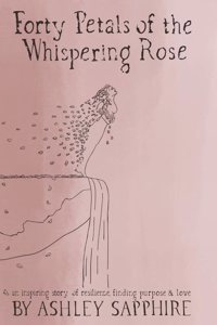 Forty Petals of the Whispering Rose