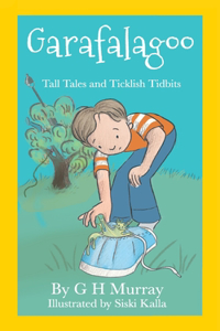 Garafalagoo: Tall Tales and Ticklish Tidbits